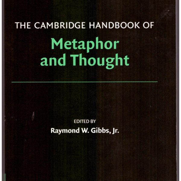 THE CAMBRIDGE HANDBOOK OF METAPHOR AND THOUGHT.