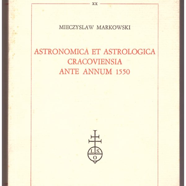 ASTRONOMICA ET ASTROLOGICA CRACOVIENSIA ANTE ANNUM 1550.