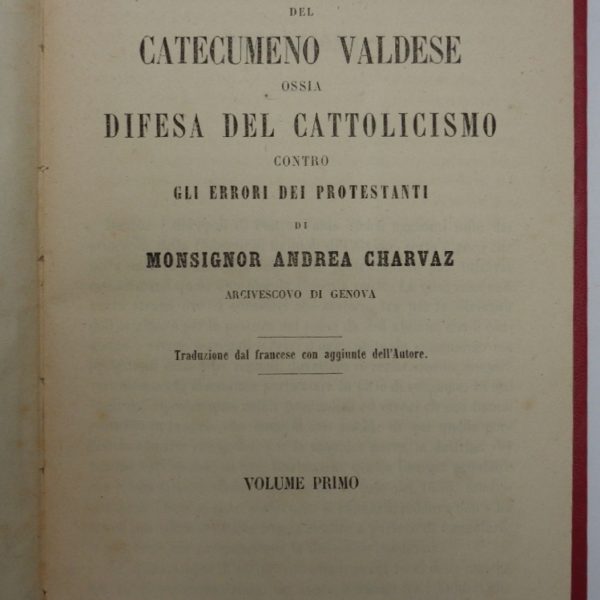 GUIDA DEL CATECUMENO VALDESE, ossia difesa del cattolicesimo contro gli errori dei protestanti.