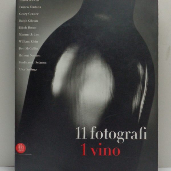 Flavio Bonetti, Franco Fontana, Georg Gerster, Ralph Gibson, Eikoh Hosoe, Mimmo Jodice, William Klein, Don McCullin, Helmut Newton, Ferdinando Scianna, Alice Springs. 11 FOTOGRAFI, 1 VINO.