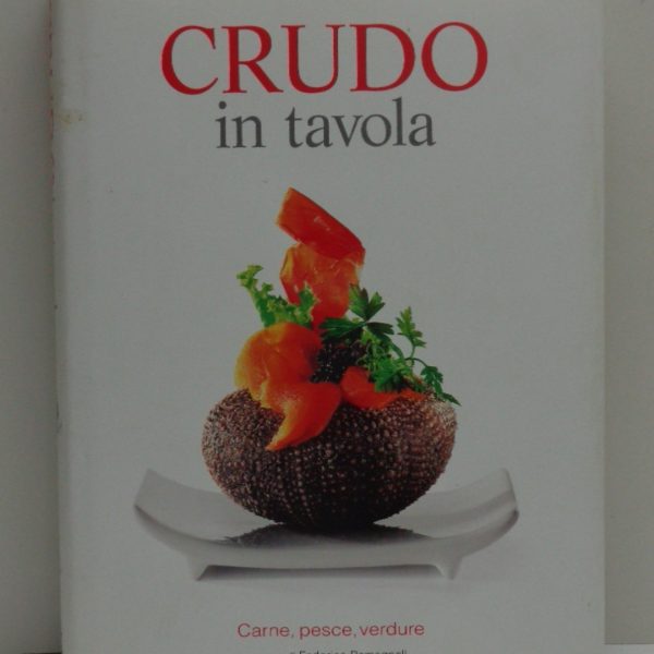 CRUDO IN TAVOLA. Carne, pesce, verdure.