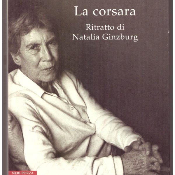 LA CORSARA. Ritratto di Natalia Ginzburg.